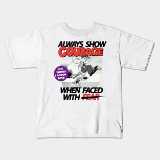 Courage Quote Kids T-Shirt